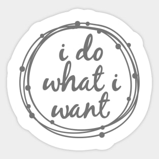 I do what I want Sticker